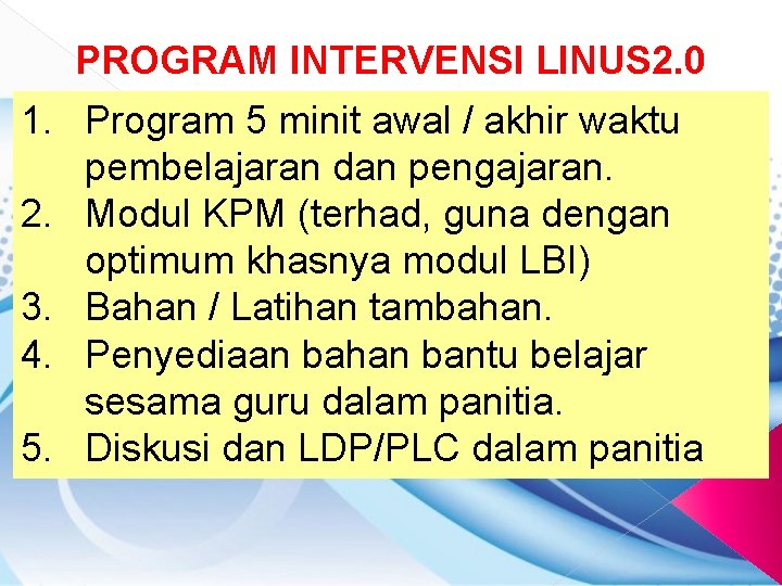 PROGRAM INTERVENSI LINUS 2. 0 1. Program 5 minit awal / akhir waktu pembelajaran