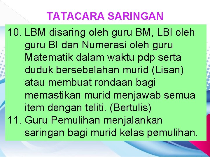 TATACARA SARINGAN 10. LBM disaring oleh guru BM, LBI oleh guru BI dan Numerasi