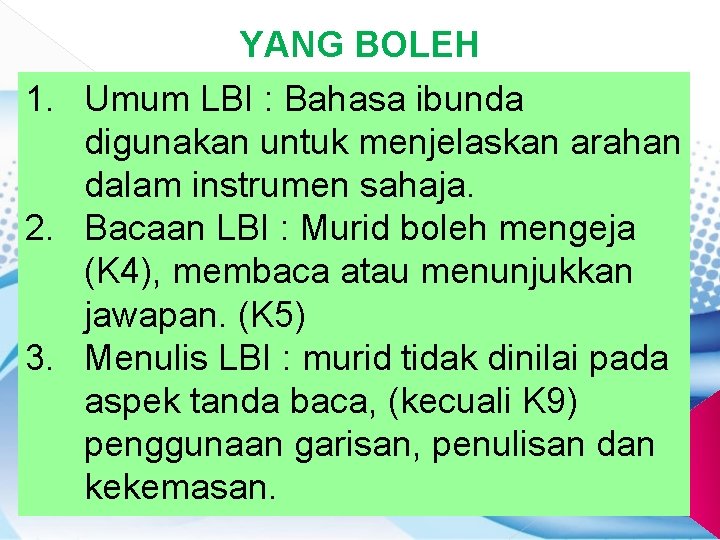 YANG BOLEH 1. Umum LBI : Bahasa ibunda digunakan untuk menjelaskan arahan dalam instrumen