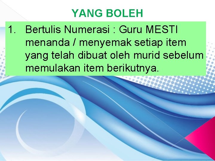 YANG BOLEH 1. Bertulis Numerasi : Guru MESTI menanda / menyemak setiap item yang