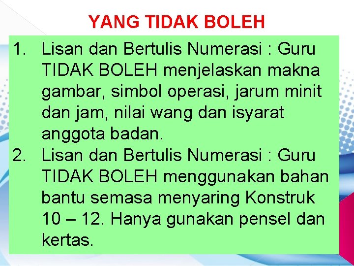 YANG TIDAK BOLEH 1. Lisan dan Bertulis Numerasi : Guru TIDAK BOLEH menjelaskan makna