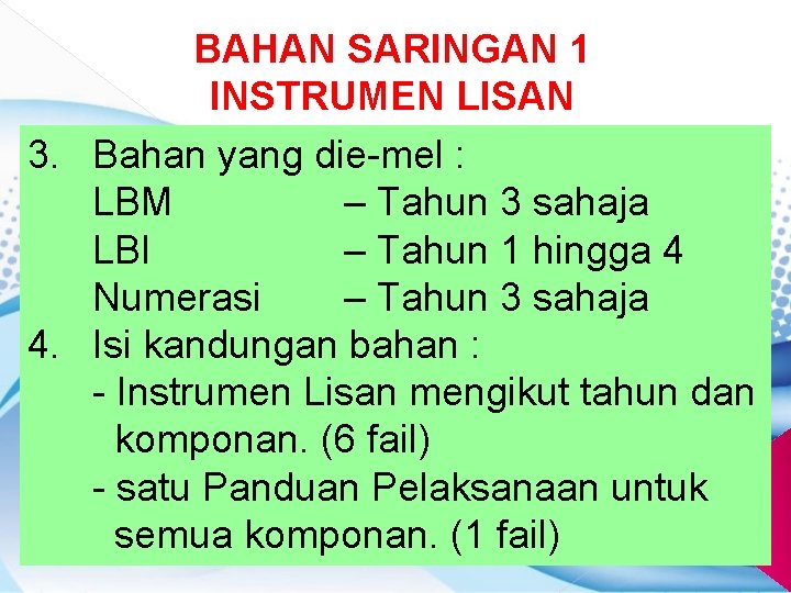 BAHAN SARINGAN 1 INSTRUMEN LISAN 3. Bahan yang die-mel : LBM – Tahun 3