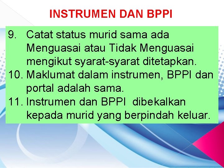 INSTRUMEN DAN BPPI 9. Catat status murid sama ada Menguasai atau Tidak Menguasai mengikut