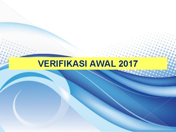 VERIFIKASI AWAL 2017 