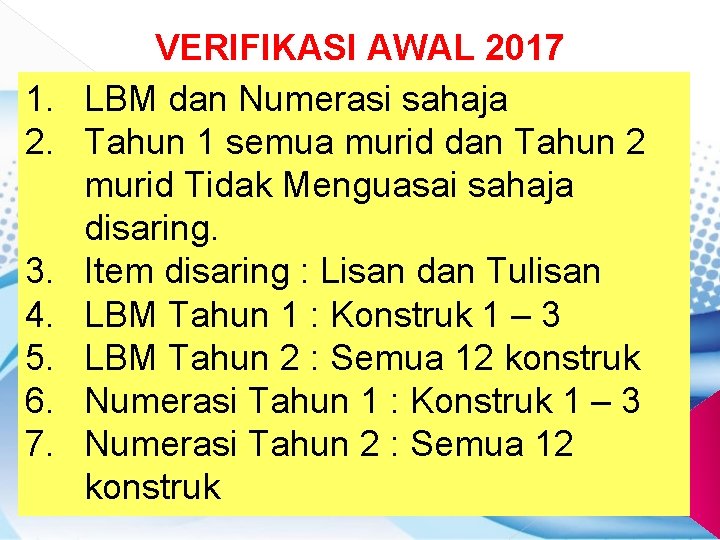 1. 2. 3. 4. 5. 6. 7. VERIFIKASI AWAL 2017 LBM dan Numerasi sahaja