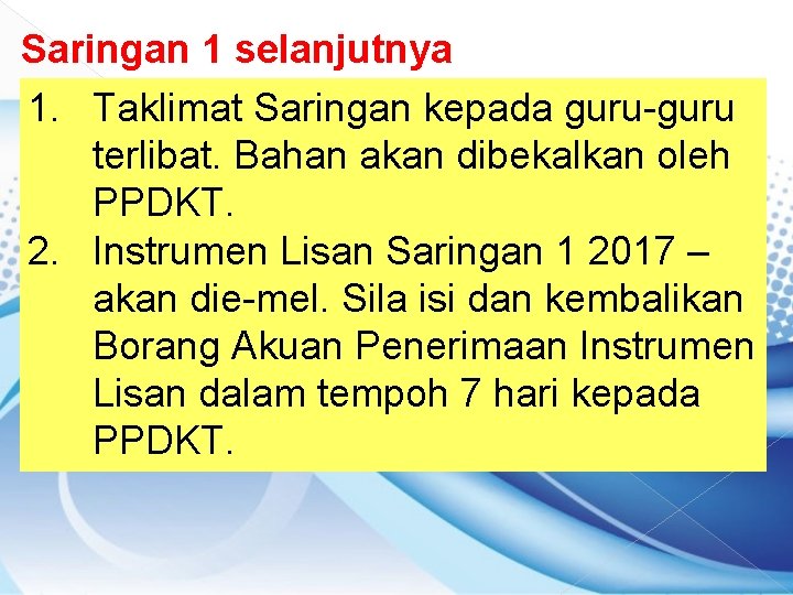 Saringan 1 selanjutnya 1. Taklimat Saringan kepada guru-guru terlibat. Bahan akan dibekalkan oleh PPDKT.