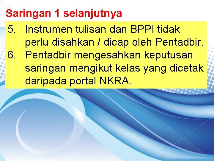 Saringan 1 selanjutnya 5. Instrumen tulisan dan BPPI tidak perlu disahkan / dicap oleh