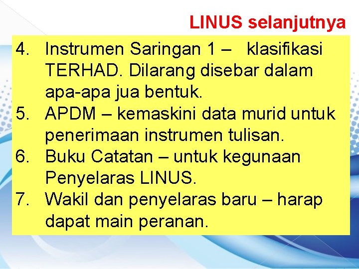 4. 5. 6. 7. LINUS selanjutnya Instrumen Saringan 1 – klasifikasi TERHAD. Dilarang disebar