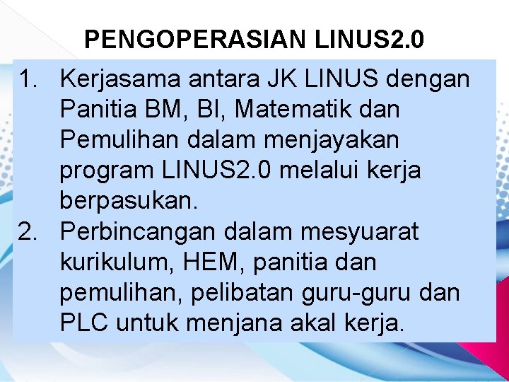 PENGOPERASIAN LINUS 2. 0 1. Kerjasama antara JK LINUS dengan Panitia BM, BI, Matematik