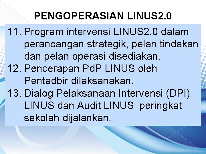 PENGOPERASIAN LINUS 2. 0 11. Program intervensi LINUS 2. 0 dalam perancangan strategik, pelan