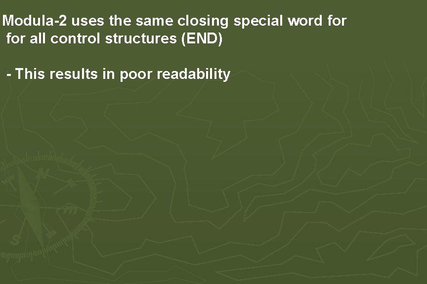Modula-2 uses the same closing special word for all control structures (END) - This Modula-2 uses the same closing special word for all control structures (END) - This