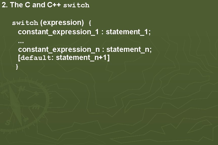 2. The C and C++ switch (expression) { constant_expression_1 : statement_1; . . . 2. The C and C++ switch (expression) { constant_expression_1 : statement_1; . . .
