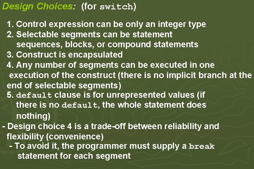 Design Choices: (for switch) 1. Control expression can be only an integer type 2. Design Choices: (for switch) 1. Control expression can be only an integer type 2.