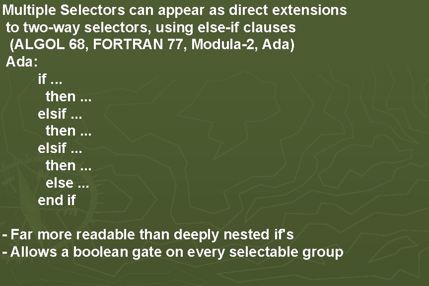 Multiple Selectors can appear as direct extensions to two-way selectors, using else-if clauses (ALGOL Multiple Selectors can appear as direct extensions to two-way selectors, using else-if clauses (ALGOL