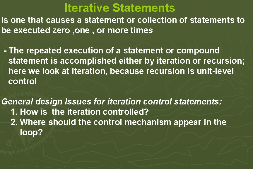 Iterative Statements Is one that causes a statement or collection of statements to be Iterative Statements Is one that causes a statement or collection of statements to be
