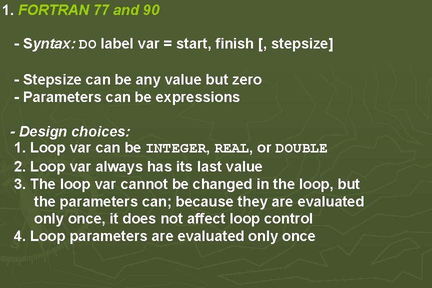 1. FORTRAN 77 and 90 - Syntax: DO label var = start, finish [, 1. FORTRAN 77 and 90 - Syntax: DO label var = start, finish [,
