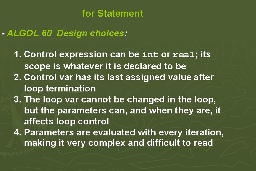 for Statement - ALGOL 60 Design choices: 1. Control expression can be int or for Statement - ALGOL 60 Design choices: 1. Control expression can be int or