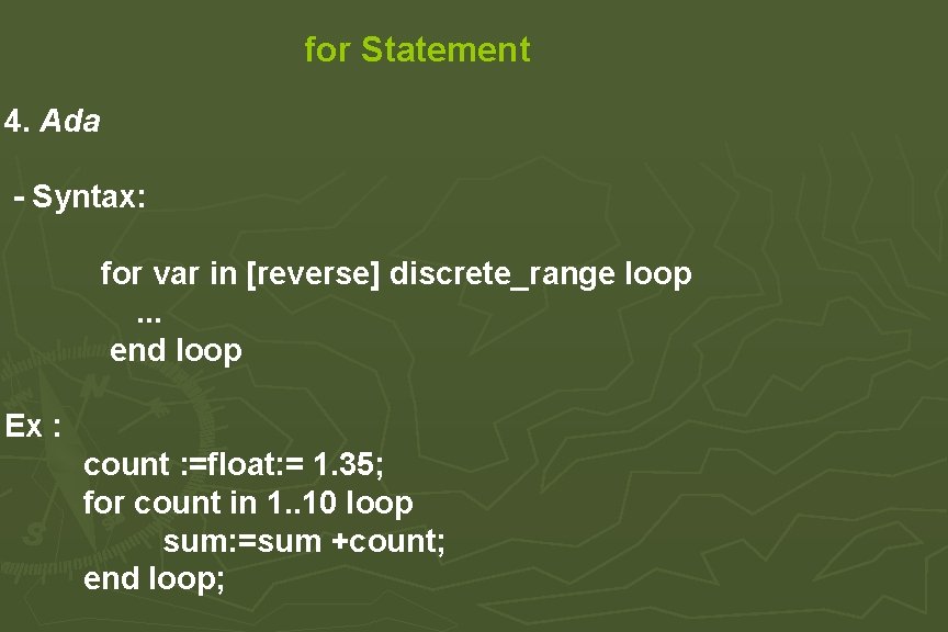 for Statement 4. Ada - Syntax: for var in [reverse] discrete_range loop. . .