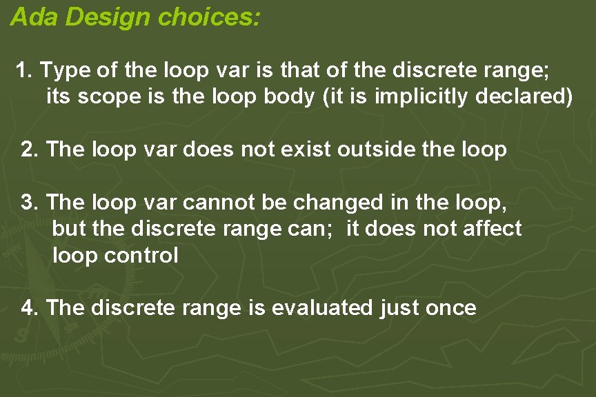 Ada Design choices: 1. Type of the loop var is that of the discrete Ada Design choices: 1. Type of the loop var is that of the discrete