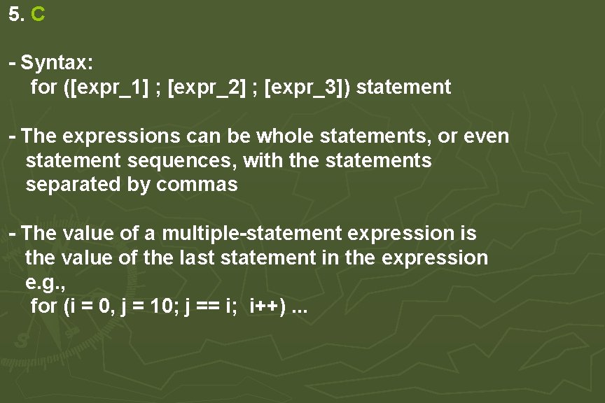 5. C - Syntax: for ([expr_1] ; [expr_2] ; [expr_3]) statement - The expressions