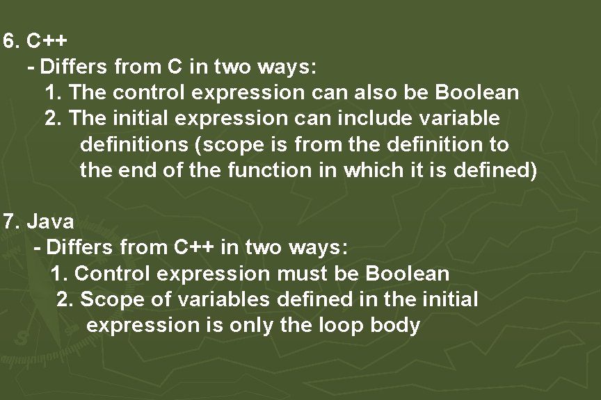 6. C++ - Differs from C in two ways: 1. The control expression can 6. C++ - Differs from C in two ways: 1. The control expression can