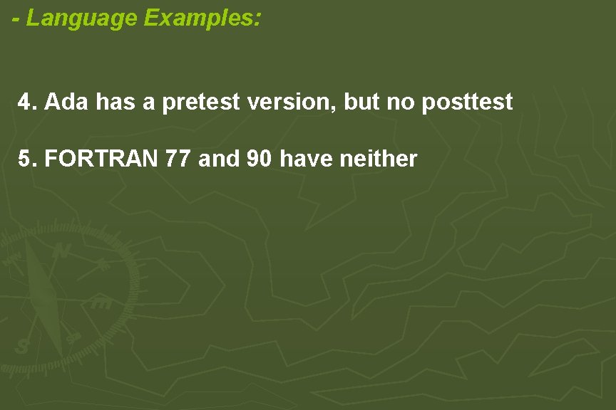 - Language Examples: 4. Ada has a pretest version, but no posttest 5. FORTRAN - Language Examples: 4. Ada has a pretest version, but no posttest 5. FORTRAN