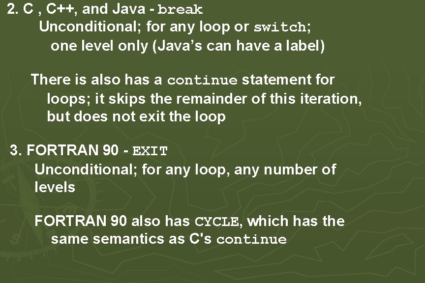 2. C , C++, and Java - break Unconditional; for any loop or switch; 2. C , C++, and Java - break Unconditional; for any loop or switch;