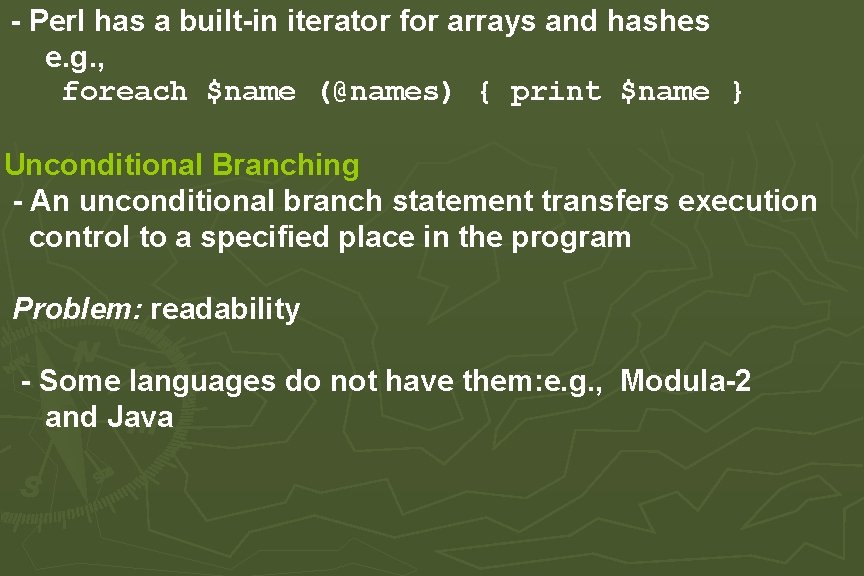 - Perl has a built-in iterator for arrays and hashes e. g. , foreach - Perl has a built-in iterator for arrays and hashes e. g. , foreach