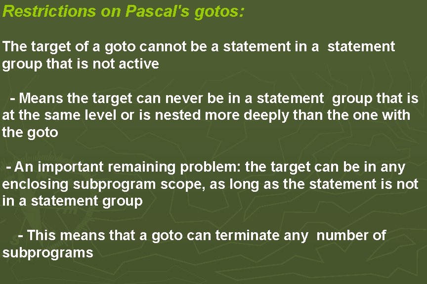 Restrictions on Pascal's gotos: The target of a goto cannot be a statement in Restrictions on Pascal's gotos: The target of a goto cannot be a statement in