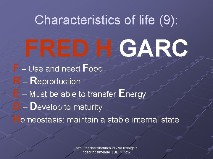 Characteristics of life (9): FRED H GARC F – Use and need Food R Characteristics of life (9): FRED H GARC F – Use and need Food R