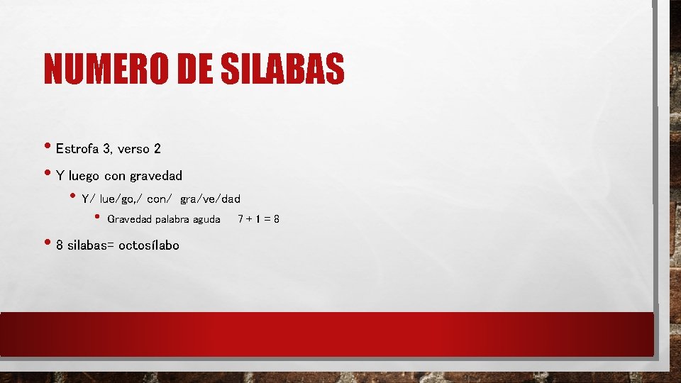 NUMERO DE SILABAS • Estrofa 3, verso 2 • Y luego con gravedad • NUMERO DE SILABAS • Estrofa 3, verso 2 • Y luego con gravedad •