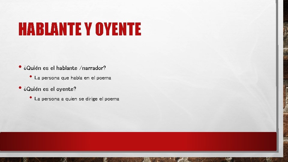 HABLANTE Y OYENTE • ¿Quién es el hablante /narrador? • La persona que habla HABLANTE Y OYENTE • ¿Quién es el hablante /narrador? • La persona que habla
