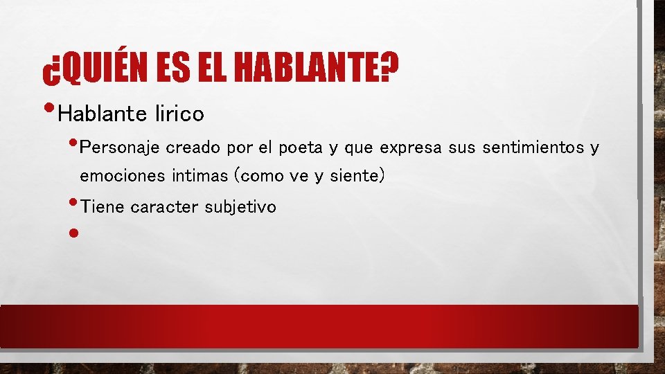 ¿QUIÉN ES EL HABLANTE? • Hablante lirico • Personaje creado por el poeta y ¿QUIÉN ES EL HABLANTE? • Hablante lirico • Personaje creado por el poeta y