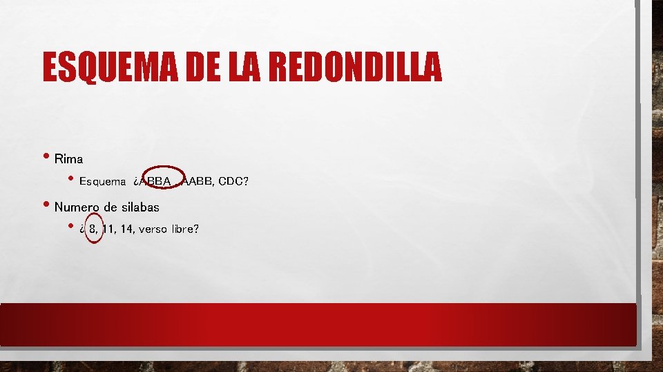 ESQUEMA DE LA REDONDILLA • Rima • Esquema ¿ABBA , AABB, CDC? • Numero ESQUEMA DE LA REDONDILLA • Rima • Esquema ¿ABBA , AABB, CDC? • Numero