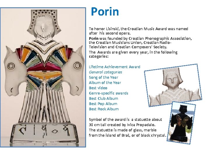 Porin To honor Lisinski, the Croatian Music Award was named after his second opera.