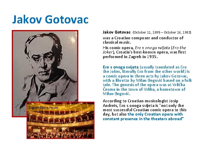 Jakov Gotovac (October 11, 1895 – October 16, 1982) was a Croatian composer and