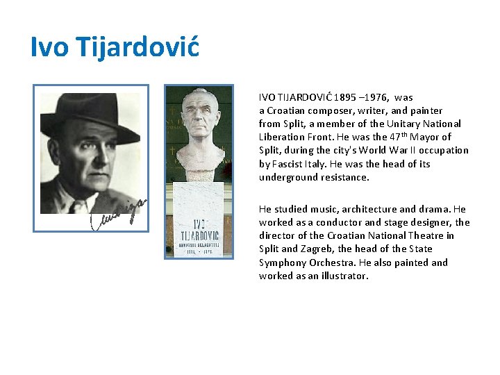 Ivo Tijardović IVO TIJARDOVIĆ 1895 – 1976, was a Croatian composer, writer, and painter