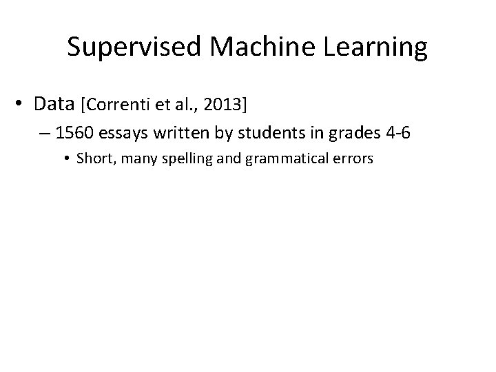 Supervised Machine Learning • Data [Correnti et al. , 2013] – 1560 essays written