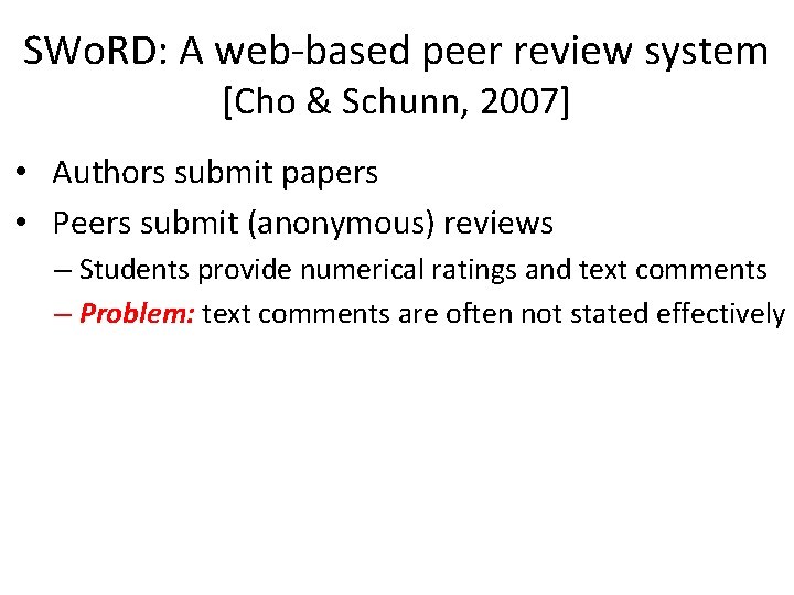 SWo. RD: A web-based peer review system [Cho & Schunn, 2007] • Authors submit