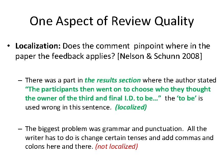 One Aspect of Review Quality • Localization: Does the comment pinpoint where in the One Aspect of Review Quality • Localization: Does the comment pinpoint where in the