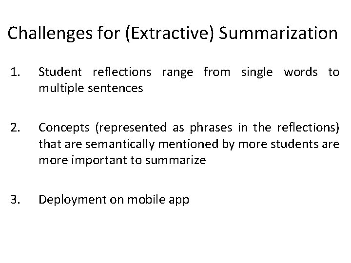 Challenges for (Extractive) Summarization 1. Student reflections range from single words to multiple sentences Challenges for (Extractive) Summarization 1. Student reflections range from single words to multiple sentences