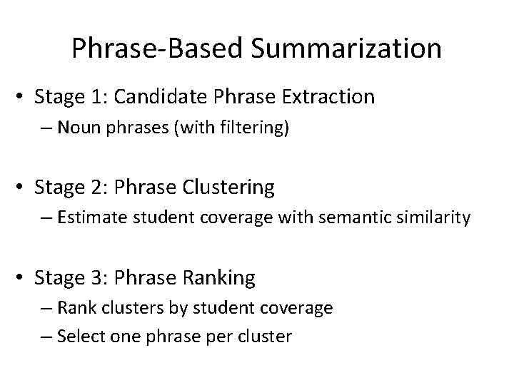 Phrase-Based Summarization • Stage 1: Candidate Phrase Extraction – Noun phrases (with filtering) • Phrase-Based Summarization • Stage 1: Candidate Phrase Extraction – Noun phrases (with filtering) •