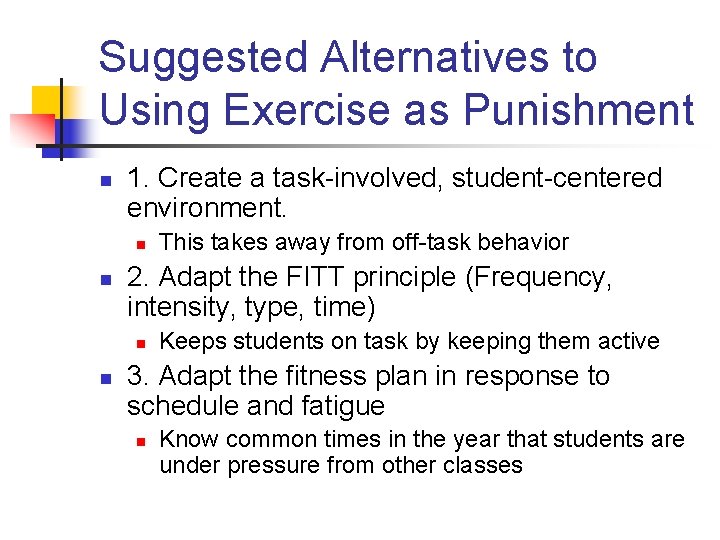 Suggested Alternatives to Using Exercise as Punishment n 1. Create a task-involved, student-centered environment.