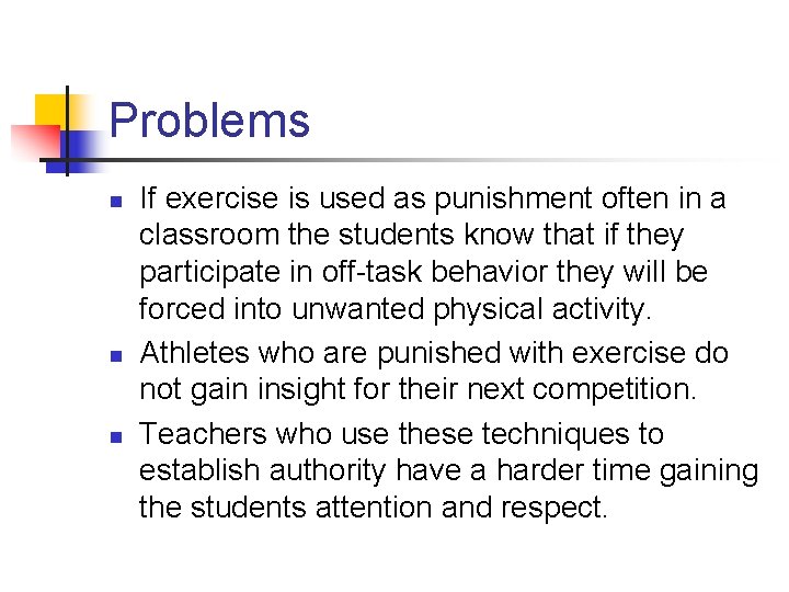 Problems n n n If exercise is used as punishment often in a classroom