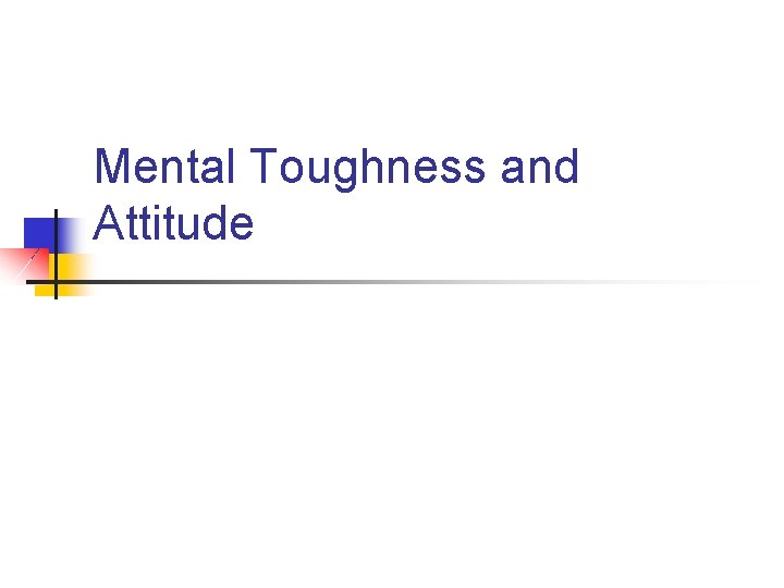 Mental Toughness and Attitude 