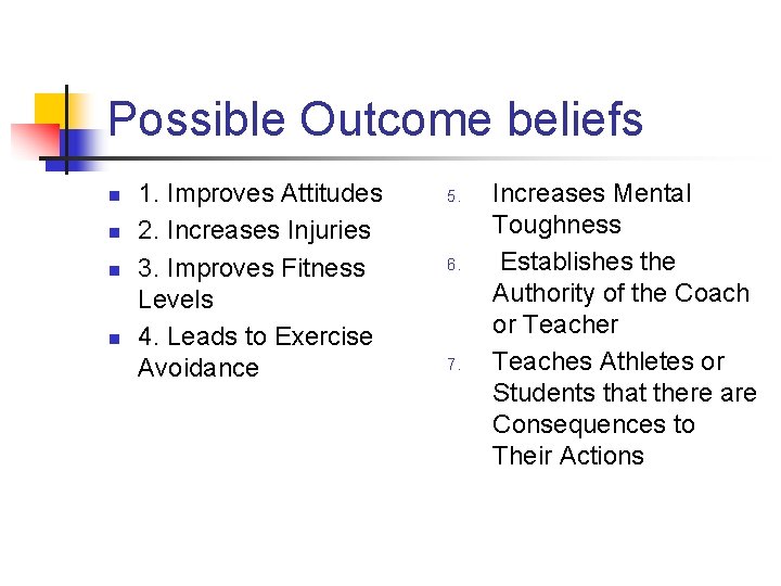 Possible Outcome beliefs n n 1. Improves Attitudes 2. Increases Injuries 3. Improves Fitness
