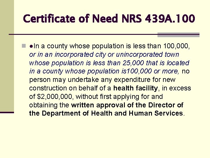 Certificate of Need NRS 439 A. 100 n ●In a county whose population is