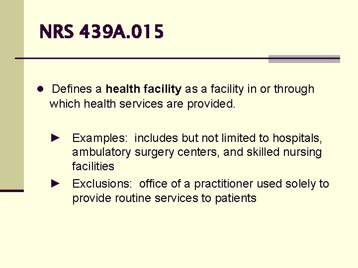 NRS 439 A. 015 ● Defines a health facility as a facility in or