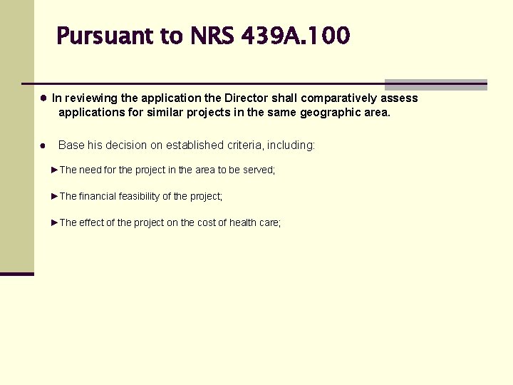 Pursuant to NRS 439 A. 100 ● In reviewing the application the Director shall