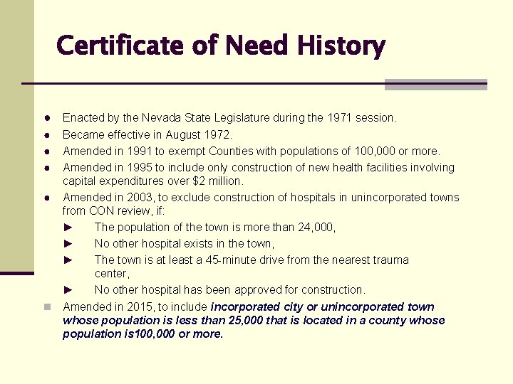 Certificate of Need History ● Enacted by the Nevada State Legislature during the 1971